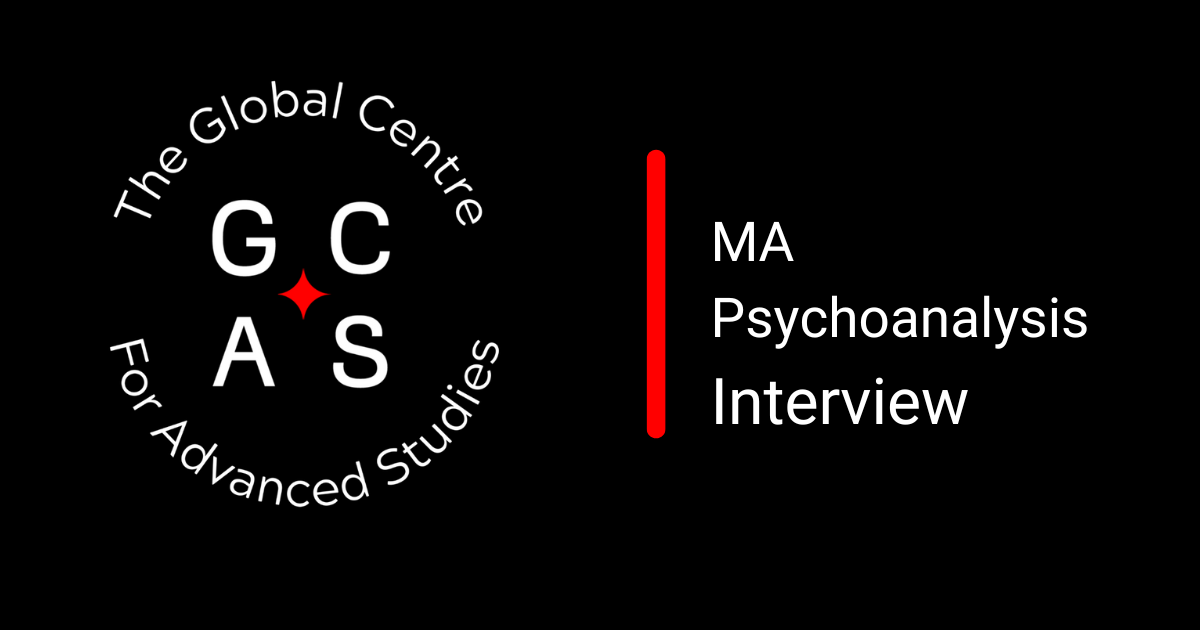 Interview MA Psychoanalysis - The Global Centre for Advanced Studies